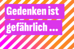 Bild: Gedenken ist gefährlich - Kampagne #demokratierelevant